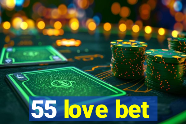 55 love bet